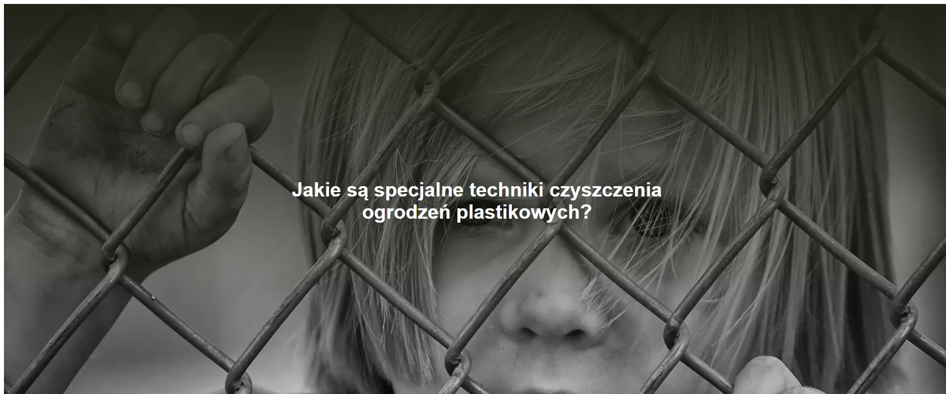 Jakie są specjalne techniki czyszczenia ogrodzeń plastikowych?